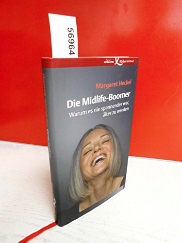 Die Midlife-Boomer: Warum es nie spannender war, älter zu werden von Edition Körber