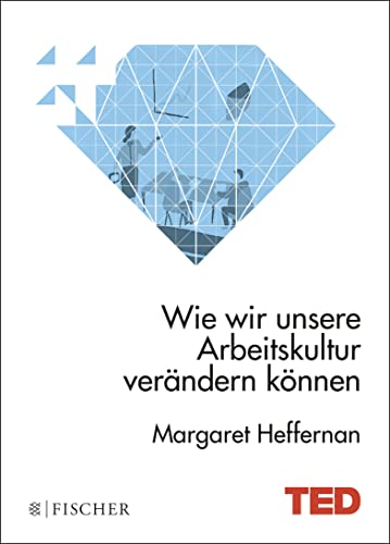 Wie wir unsere Arbeitskultur verändern können: TED Books (gebundene Ausgabe)