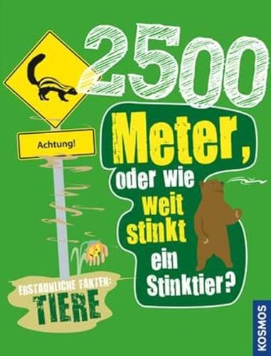 2500 Meter oder wie weit stinkt ein Stinktier?: Erstaunliche Fakten: Tiere