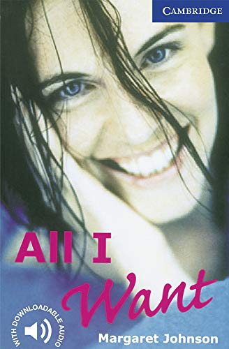 All I Want Level 5 (Cambridge English Readers, Level 5)