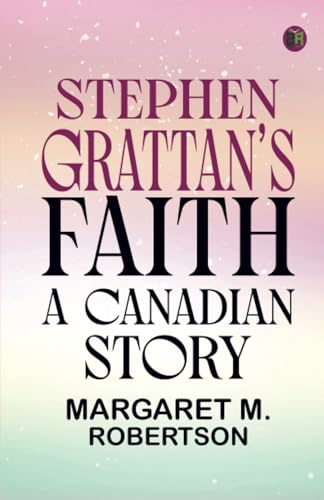 Stephen Grattan's Faith A Canadian Story von Zinc Read