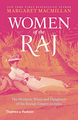 Women of the Raj: The Mothers, Wives and Daughters of the British Empire in India von Thames & Hudson