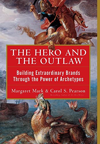 The Hero and the Outlaw: Building Extraordinary Brands Through the Power of Archetypes (Economia e discipline aziendali) von McGraw-Hill Education