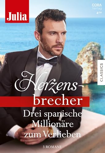 Julia Herzensbrecher Band 43: Drei spanische Millionäre zum Verlieben Julia Herzensbrecher Band 43: Drei spanische Millionäre zum Verlieben