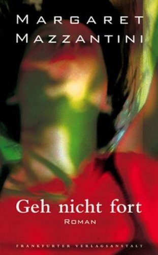Geh nicht fort: Roman von Frankfurter Verlagsanstalt