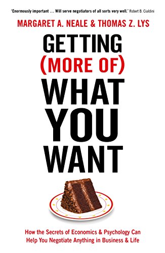 Getting (More Of) What You Want: How the Secrets of Economics & Psychology Can Help You Negotiate Anything in Business & Life von Profile Books