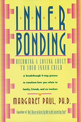 Inner Bonding: Becoming a Loving Adult to Your Inner Child von HarperOne