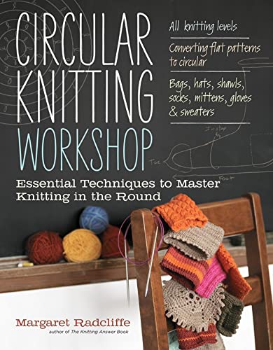 Circular Knitting Workshop: Essential Techniques to Master Knitting in the Round von Workman Publishing