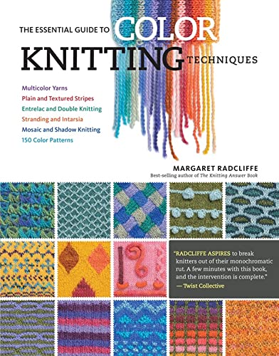 The Essential Guide to Color Knitting Techniques: Multicolor Yarns, Plain and Textured Stripes, Entrelac and Double Knitting, Stranding and Intarsia, Mosaic and Shadow Knitting, 150 Color Patterns von Workman Publishing