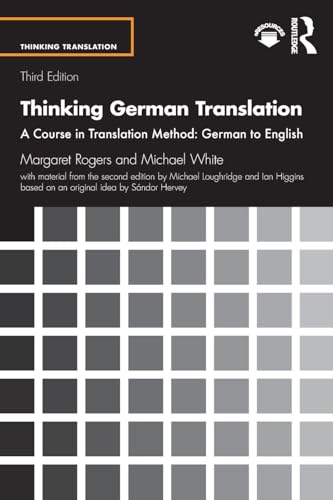 Thinking German Translation: A Course in Translation Method: German to English (Thinking Translation)