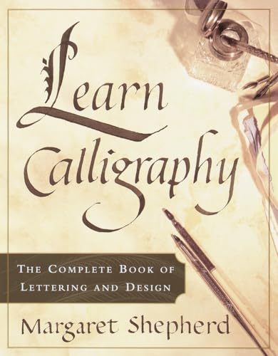 Learn Calligraphy: The Complete Book of Lettering and Design von Watson-Guptill