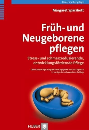 Früh- und Neugeborene pflegen: Stress- und schmerzreduzierende, entwicklungsfördernde Pflege Früh- und Neugeborene pflegen: Stress- und schmerzreduzierende, entwicklungsfördernde Pflege von HOGREFE (VORM. VERLAG HANS HUBER )