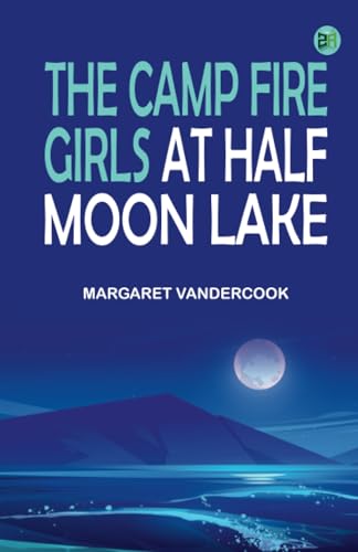 The Camp Fire Girls at Half Moon Lake von Zinc Read