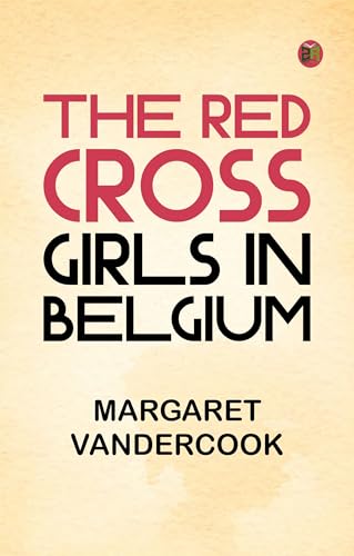 The Red Cross Girls in Belgium von Zinc Read