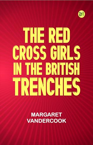 The Red Cross Girls in the British Trenches von Zinc Read