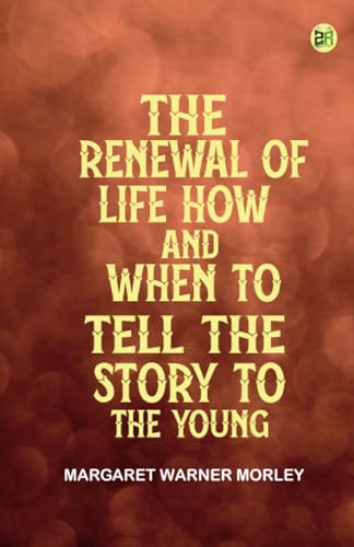 The Renewal of Life How and When to Tell the Story to the Young von Zinc Read