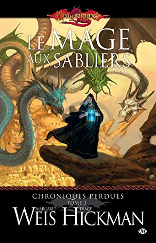 Dragonlance - Chroniques perdues, tome 3 : Le mage aux sabliers von BRAGELONNE