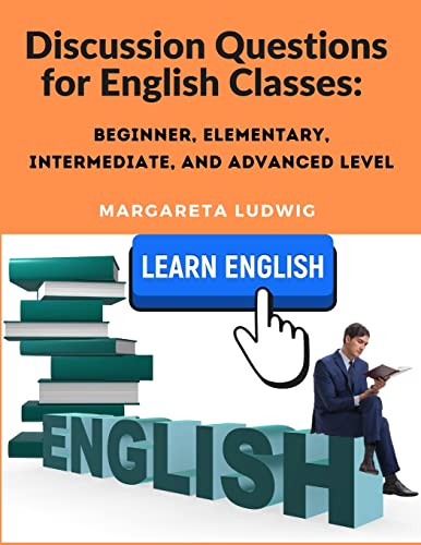 Discussion Questions for English Classes: Beginner, Elementary, Intermediate, and Advanced Level von Intell Book Publishers
