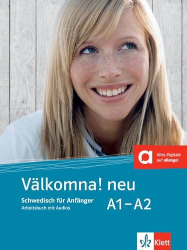 Välkomna! neu A1-A2: Schwedisch für Anfänger. Arbeitsbuch mit Audios (Välkomna! neu: Schwedisch für Anfänger und Fortgeschrittene)