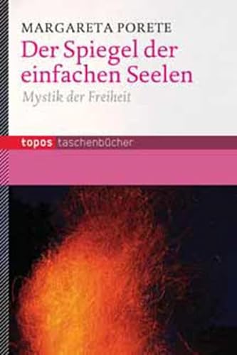Der Spiegel der einfachen Seelen: Mystik der Freiheit (Topos Taschenbücher) von Topos, Verlagsgem.