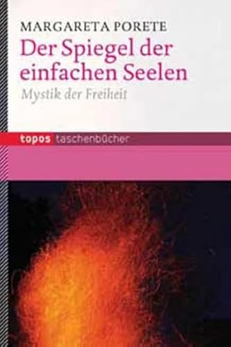 Der Spiegel der einfachen Seelen: Mystik der Freiheit (Topos Taschenbücher) von Topos, Verlagsgem.