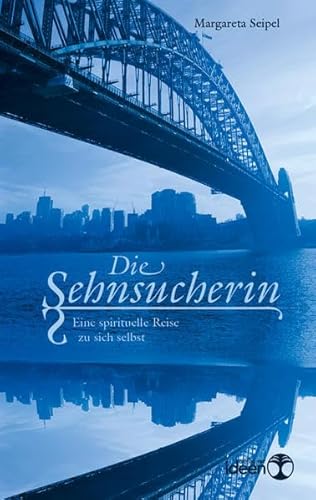 Die Sehnsucherin. Eine spirituelle Reise zu sich selbst