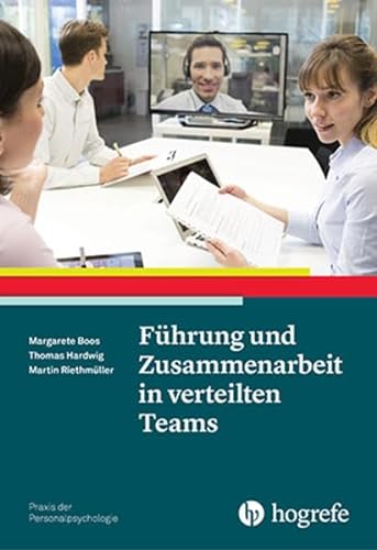 Führung und Zusammenarbeit in verteilten Teams (Praxis der Personalpsychologie)