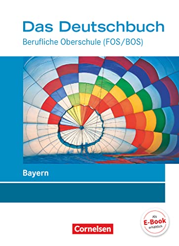 Das Deutschbuch - Berufliche Oberschule (FOS/BOS) - Bayern - Neubearbeitung - 11.-13. Jahrgangsstufe: Schulbuch
