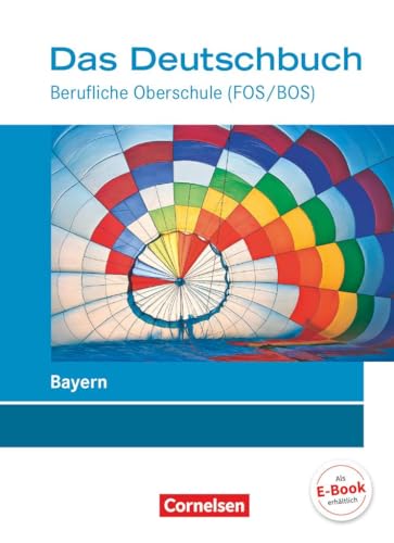 Das Deutschbuch - Berufliche Oberschule (FOS/BOS) - Bayern - Neubearbeitung - 11.-13. Jahrgangsstufe: Schulbuch von Cornelsen Verlag GmbH