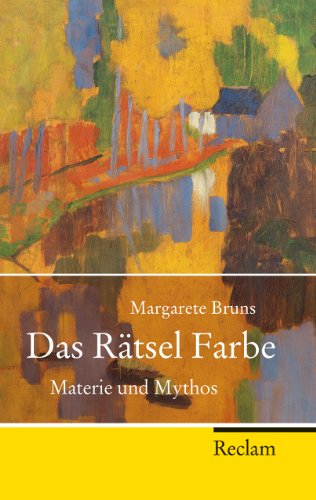 Das Rätsel Farbe: Materie und Mythos (Reclam Taschenbuch)