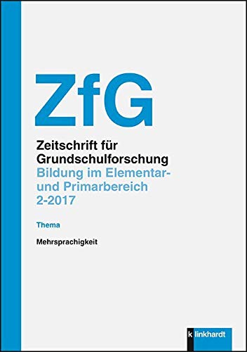 Zeitschrift für Grundschulforschung.: Bildung im Elementar- und Primarbereich: Mehrsprachigkeit (Heft 2 - 2017) (Zeitscheift für Grundschulforschung: Bildung im Elementar- und Primarbereich) von Klinkhardt, Julius