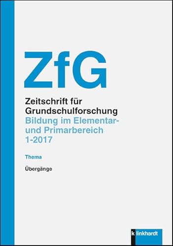 Zeitschrift für Grundschulforschung.: Bildung im Elementar- und Primarbereich: Übergänge