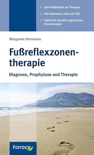 Fußreflexzonentherapie: Diagnose, Prophylaxe und Therapie von Foitzick Verlag