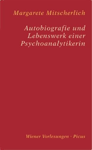 Autobiografie und Lebenswerk einer Psychoanalytikerin (Wiener Vorlesungen) von Picus Verlag