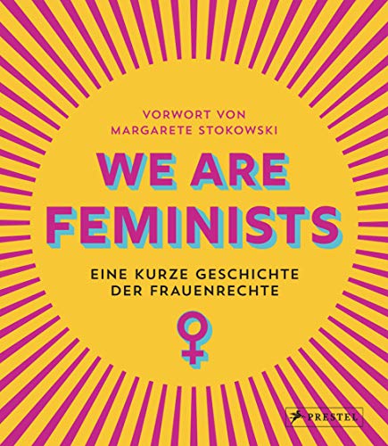 We are Feminists!: Eine kurze Geschichte der Frauenrechte von Prestel