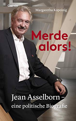 Merde alors!: Jean Asselborn - eine politische Biografie von Czernin Verlags GmbH