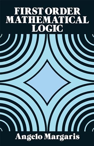 First Order Mathematical Logic (Dover Books on Mathematics)