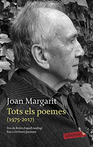 Tots els poemes (1975-2017): Des de Restes d'aquell naufragi fins a Un hivern fascinant (LABUTXACA)