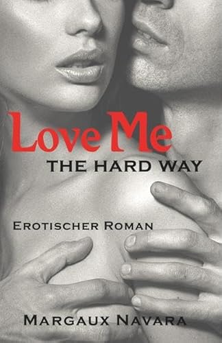 Love Me - The Hard Way: Erotischer Roman von NOVA MD