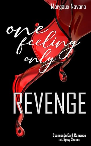 One Feeling Only: Revenge: Dark Romance von Margaux Navara (Nova MD)