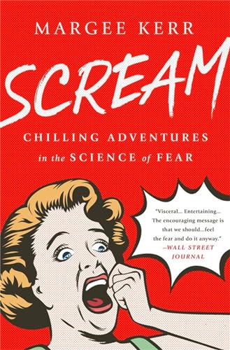 Scream: Chilling Adventures in the Science of Fear von PublicAffairs