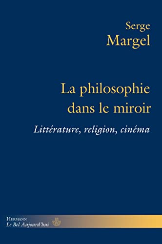 La philosophie dans le miroir: Littérature, religion, cinéma (HR.BEL AUJOURD') von Hermann