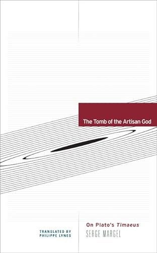 The Tomb of the Artisan God: On Plato's Timaeus (Univocal)