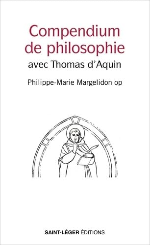 Compendium de philosophie: avec Thomas d'Aquin von Saint Léger Editions