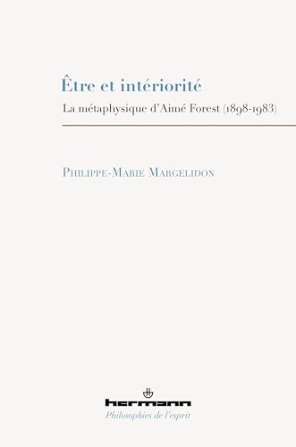 Être et intériorité: La métaphysique d'Aimé Forest (1898-1983)