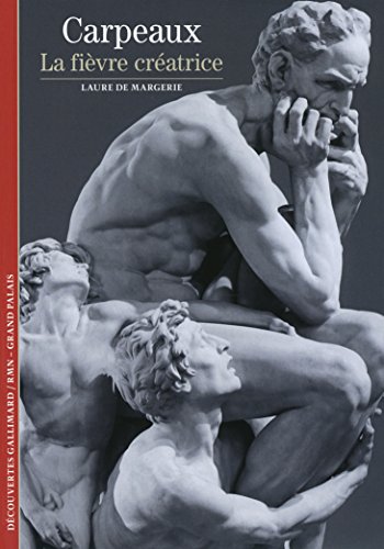 Decouverte Gallimard: Carpeaux : la fievre creatrice Decouverte Gallimard: Carpeaux : la fievre creatrice
