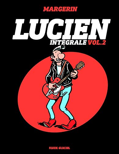 Lucien - Intégrale - volume 02: Lucien se met au vert ; Lulu s'maque ; Ricky chez les Ricains ; Week-end motard von FLUIDE GLACIAL