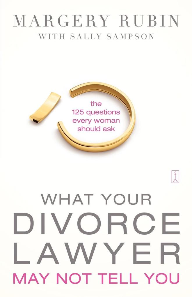 What Your Divorce Lawyer May Not Tell You von Fireside Books