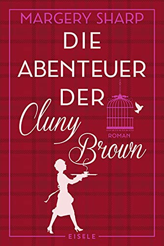 Die Abenteuer der Cluny Brown: Roman | Eine charmante literarische Wiederentdeckung über eine herrlich unangepasste Frau von Julia Eisele Verlag GmbH