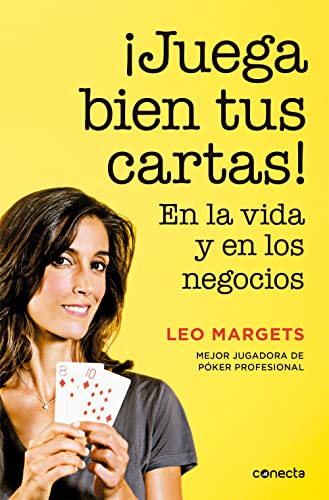 ¡Juega bien tus cartas! : en la vida y en los negocios (Conecta)